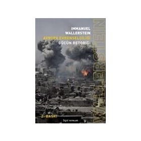 AVRUPA EVRENSELCİLİĞİ GÜCÜN RETORİĞİ - IMMANUEL WALLERSTEIN