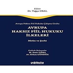 Avrupa Haksız Fiil Hukuku Çalışma Grubu Avrupa Haksız Fiil Hukukunun İlkeleri - Metin ve Şerhi