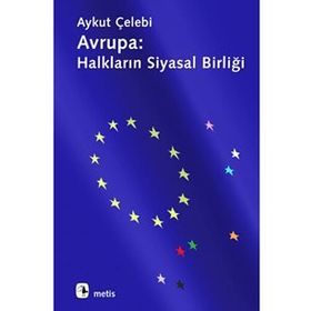 AVRUPA: HALKLARIN SIYASAL BİRLİĞİ - AYKUT ÇELEBİ