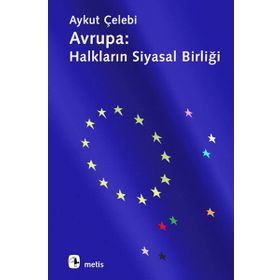 AVRUPA: HALKLARIN SIYASAL BİRLİĞİ - AYKUT ÇELEBİ