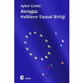 AVRUPA: HALKLARIN SIYASAL BİRLİĞİ - AYKUT ÇELEBİ