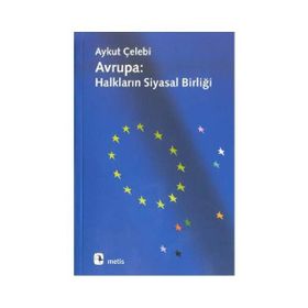 AVRUPA: HALKLARIN SIYASAL BİRLİĞİ - AYKUT ÇELEBİ
