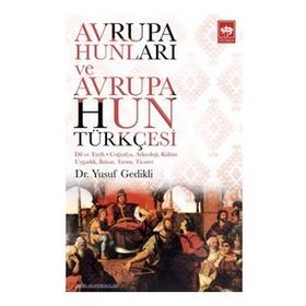 Avrupa Hunları ve Avrupa Hun Türkçesi - Yusuf Gedikli