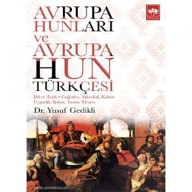 Avrupa Hunları ve Avrupa Hun Türkçesi - Yusuf Gedikli