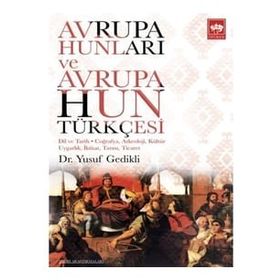 Avrupa Hunları ve Avrupa Hun Türkçesi - Yusuf Gedikli