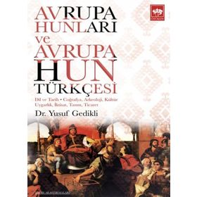 Avrupa Hunları ve Avrupa Hun Türkçesi - Yusuf Gedikli