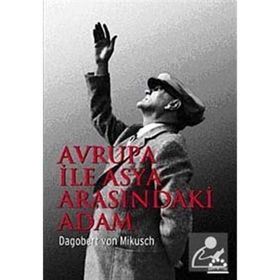 AVRUPA İLE ASYA ARASINDAKİ ADAM - D. V. MIKUSCH