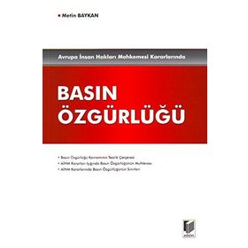 Avrupa İnsan Hakları Mahkemesi Kararlarında Basın Özgürlüğü - Metin Baykan