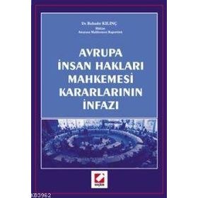 AVRUPA İNSAN HAKLARI MAHKEMESI KARARLARININ İNFAZI - BAHADIR KILINÇ