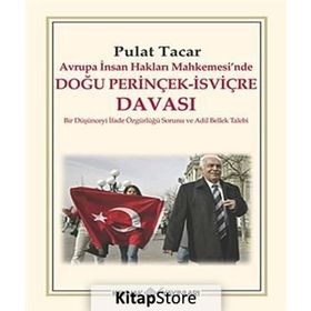 AVRUPA İNSAN HAKLARI MAHKEMESINDE DOĞU PERİNÇEK-İSVİÇRE DAVASI BIR DÜŞÜNCEYİ İFADE ÖZGÜRLÜĞÜ SORUNU VE ADIL BELLEK TALEBI - PULAT TACAR