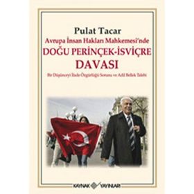 AVRUPA İNSAN HAKLARI MAHKEMESINDE DOĞU PERİNÇEK-İSVİÇRE DAVASI BIR DÜŞÜNCEYİ İFADE ÖZGÜRLÜĞÜ SORUNU VE ADIL BELLEK TALEBI - PULAT TACAR