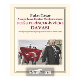 AVRUPA İNSAN HAKLARI MAHKEMESINDE DOĞU PERİNÇEK-İSVİÇRE DAVASI BIR DÜŞÜNCEYİ İFADE ÖZGÜRLÜĞÜ SORUNU VE ADIL BELLEK TALEBI - PULAT TACAR