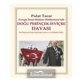AVRUPA İNSAN HAKLARI MAHKEMESINDE DOĞU PERİNÇEK-İSVİÇRE DAVASI BIR DÜŞÜNCEYİ İFADE ÖZGÜRLÜĞÜ SORUNU VE ADIL BELLEK TALEBI - PULAT TACAR