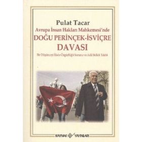 AVRUPA İNSAN HAKLARI MAHKEMESINDE DOĞU PERİNÇEK-İSVİÇRE DAVASI BIR DÜŞÜNCEYİ İFADE ÖZGÜRLÜĞÜ SORUNU VE ADIL BELLEK TALEBI - PULAT TACAR