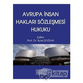 Avrupa İnsan Hakları Sözleşmesi Hukuku - Prof. Dr. İlyas Doğan