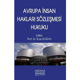 Avrupa İnsan Hakları Sözleşmesi Hukuku - Prof. Dr. İlyas Doğan