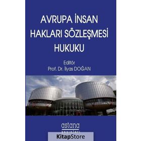 Avrupa İnsan Hakları Sözleşmesi Hukuku - Prof. Dr. İlyas Doğan