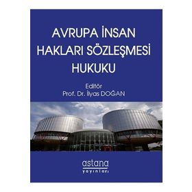 Avrupa İnsan Hakları Sözleşmesi Hukuku - Prof. Dr. İlyas Doğan