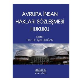 Avrupa İnsan Hakları Sözleşmesi Hukuku - Prof. Dr. İlyas Doğan