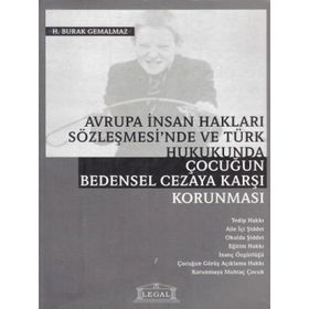 Avrupa İnsan Hakları Sözleşmesi’nde ve Türk Hukukunda Çocuğun Bedensel Cezaya Karşı Korunması - H. Burak Gemalmaz