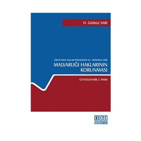AVRUPA İNSAN HAKLARI SÖZLEŞMESİNE EK 1. PROTOKOLE GÖRE MALVARLIĞI HAKLARININ KORUNMASI - H. GÜRBÜZ SARI