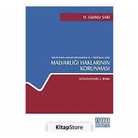 AVRUPA İNSAN HAKLARI SÖZLEŞMESİNE EK 1. PROTOKOLE GÖRE MALVARLIĞI HAKLARININ KORUNMASI - H. GÜRBÜZ SARI