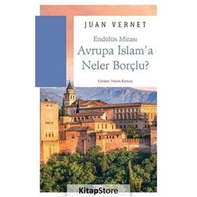 Avrupa İslam'a Neler Borçlu? - Juan Vernet