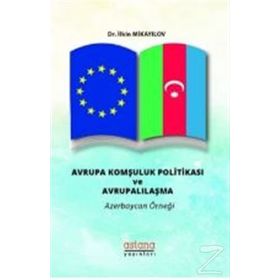 Avrupa Komşuluk Politikası ve Avrupalılaşma - İlkin Mikayilov