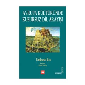 AVRUPA KÜLTÜRÜNDE KUSURSUZ DIL ARAYIŞI - UMBERTO ECO