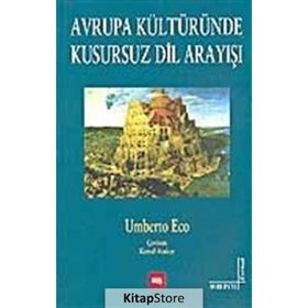 AVRUPA KÜLTÜRÜNDE KUSURSUZ DIL ARAYIŞI - UMBERTO ECO