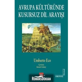 AVRUPA KÜLTÜRÜNDE KUSURSUZ DIL ARAYIŞI - UMBERTO ECO