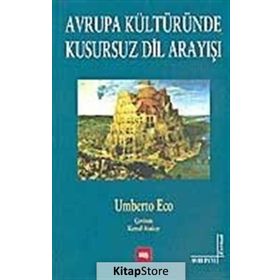 AVRUPA KÜLTÜRÜNDE KUSURSUZ DIL ARAYIŞI - UMBERTO ECO