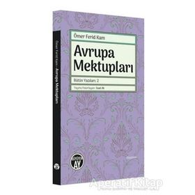 Avrupa Mektupları - Bütün Yazıları 2 - Ömer Ferid Kam - Büyüyen Ay Yayınları