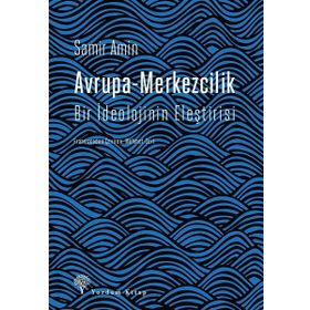 Avrupa-Merkezcilik Bir İdeolojinin Eleştirisi-Samir Amin
