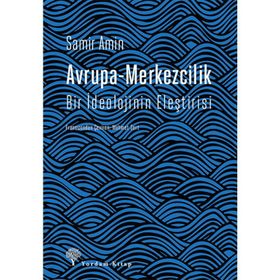 Avrupa-Merkezcilik Bir İdeolojinin Eleştirisi-Samir Amin