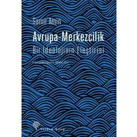 Avrupa-Merkezcilik Bir İdeolojinin Eleştirisi-Samir Amin