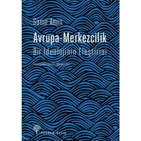 Avrupa-Merkezcilik Bir İdeolojinin Eleştirisi-Samir Amin
