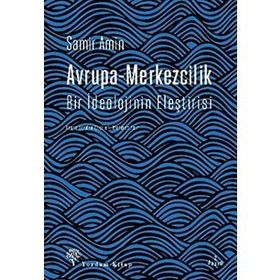 Avrupa-Merkezcilik Bir İdeolojinin Eleştirisi-Samir Amin