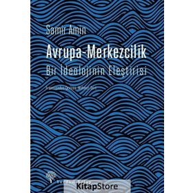 Avrupa-Merkezcilik Bir İdeolojinin Eleştirisi-Samir Amin