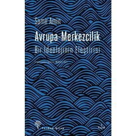 Avrupa-Merkezcilik Bir İdeolojinin Eleştirisi-Samir Amin