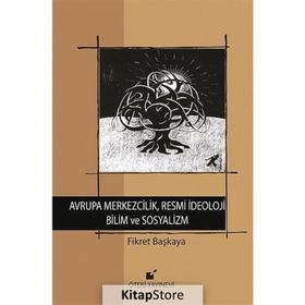 Avrupa Merkezcilik, Resmi İdeoloji Bilim ve Sosyalizm - Fikret Başkaya