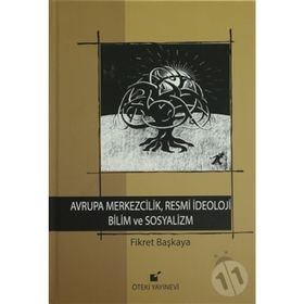 Avrupa Merkezcilik, Resmi İdeoloji Bilim ve Sosyalizm - Fikret Başkaya