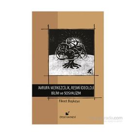Avrupa Merkezcilik, Resmi İdeoloji Bilim ve Sosyalizm - Fikret Başkaya