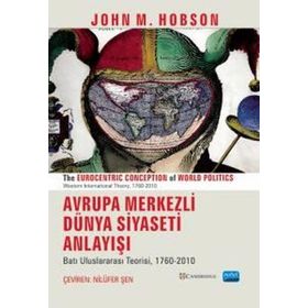 Avrupa Merkezli Dünya Siyaseti Anlayışı Nobel Akademik Yayıncılık