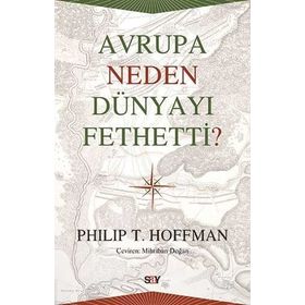 Avrupa Neden Dünyayı Fethetti - Philip T. Hoffman