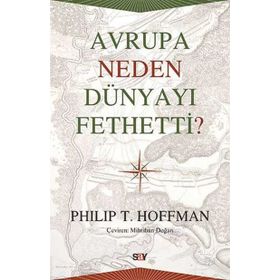 Avrupa Neden Dünyayı Fethetti - Philip T. Hoffman