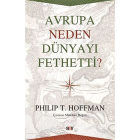 Avrupa Neden Dünyayı Fethetti - Philip T. Hoffman
