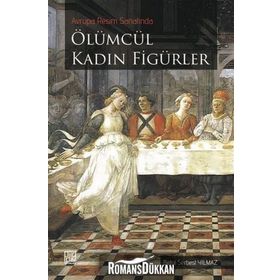 Avrupa Resim Sanatında Ölümcül Kadın Figürler - Betül Serbest Yılmaz