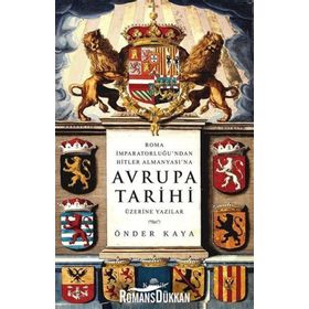 AVRUPA TARIHI ROMA İMPARATORLUĞU'NDAN HITLER ALMANYASI'NA - ÖNDER KAYA