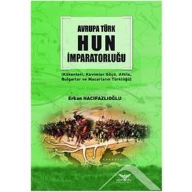 Avrupa Türk Hun İmparatorluğu - Erkan Hacıfazlıoğlu